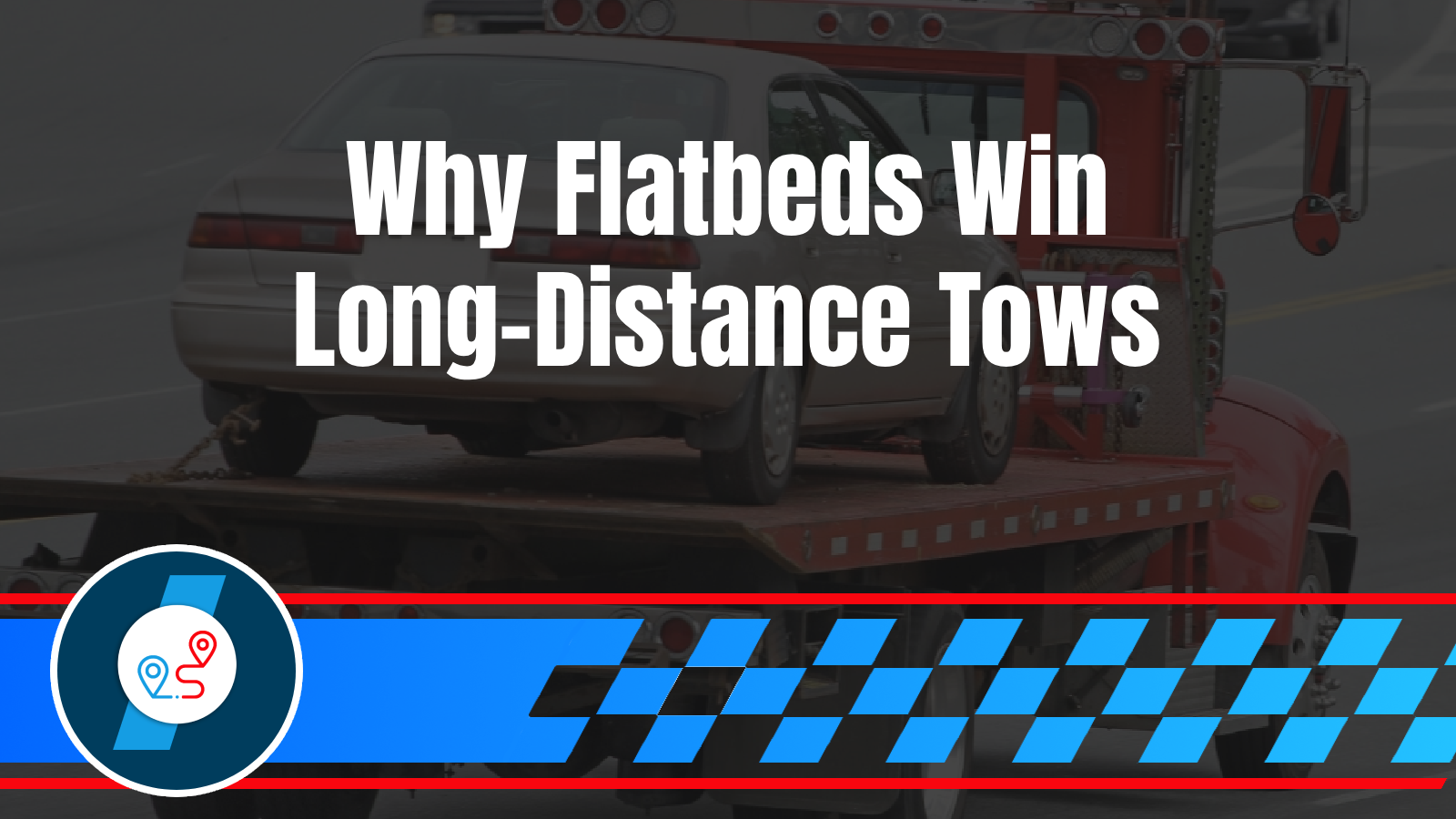 Should You Tow It Home or to the Nearest Shop? Making Smart Long Distance Decisions