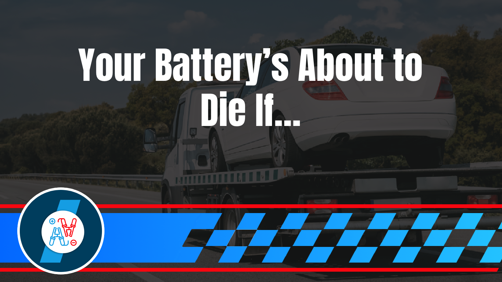 How to Tell If You Need a Battery Boost, a New Battery, or a Tow to the Mechanic