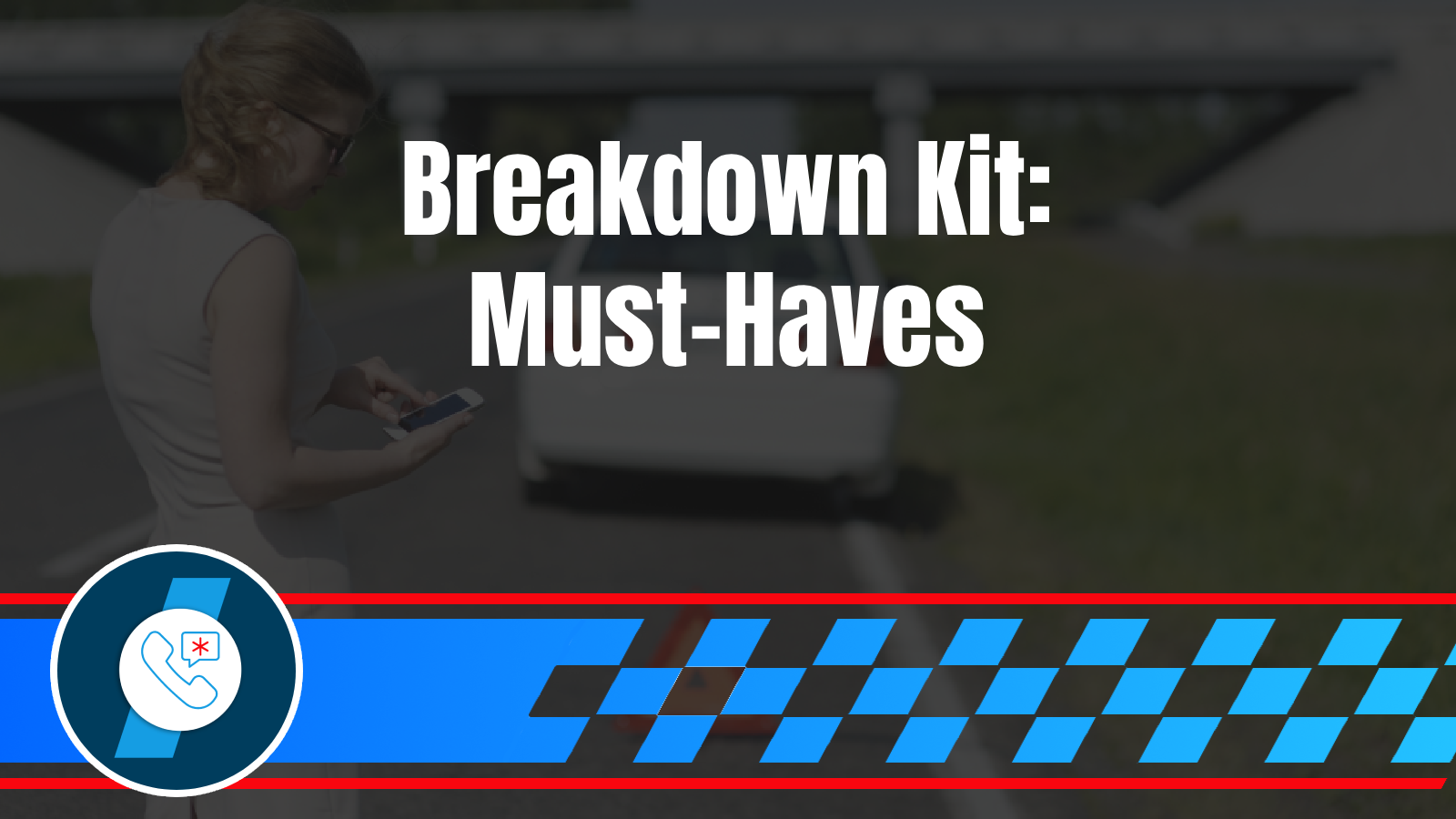 What Drivers Should Keep in Their Car for Breakdown Situations