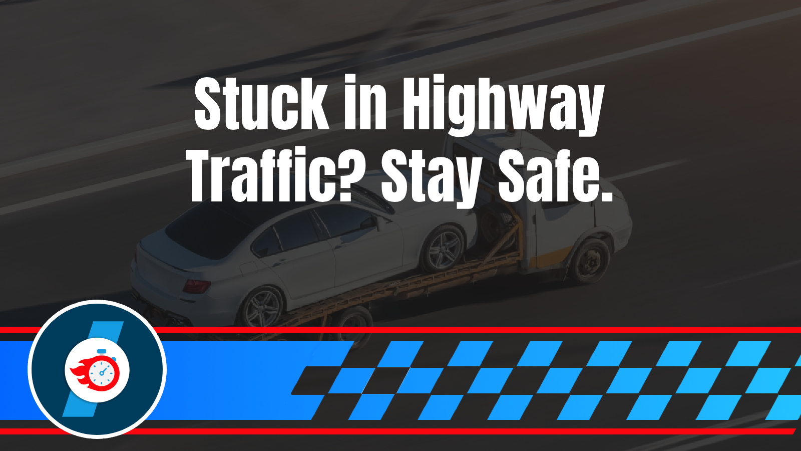 Broken Down in Traffic on the Highway? Your Immediate Safety Steps Before the Tow Truck Arrives